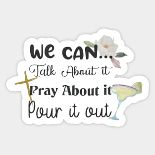 Pour it out, Talk it out Sticker